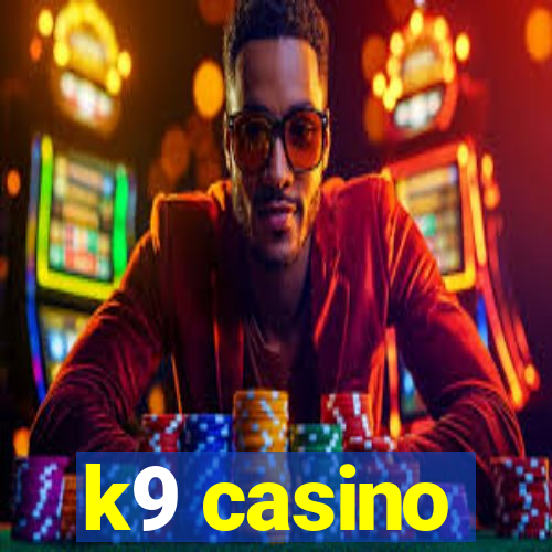 k9 casino